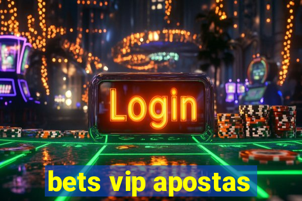 bets vip apostas